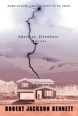 American Elsewhere by Robert Jackson Bennett